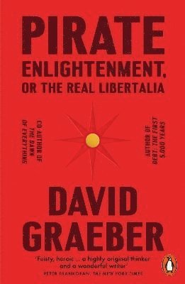 Pirate Enlightenment, or the Real Libertalia av David Graeber