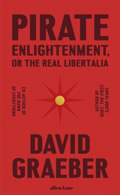 David Graeber - Pirate Enlightenment, or the Real Libertalia, E-bok
