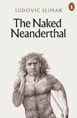 Ludovic Slimak - Naked Neanderthal, Häftad