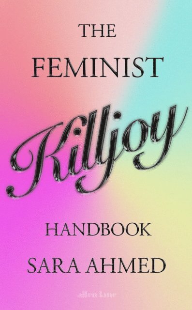 Sara Ahmed - Feminist Killjoy Handbook, E-bok