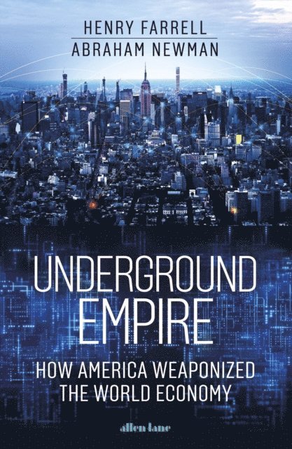 Henry Farrell, Abraham Newman - Underground Empire, E-bok