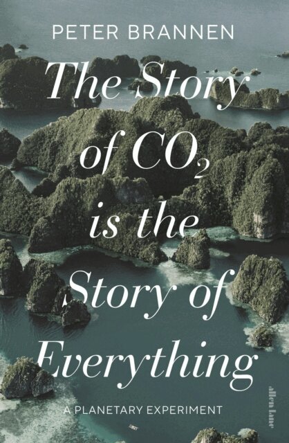 Peter Brannen - Story of CO2 Is the Story of Everything, E-bok