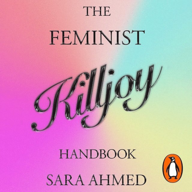 Sara Ahmed - Feminist Killjoy Handbook, Ljudbok