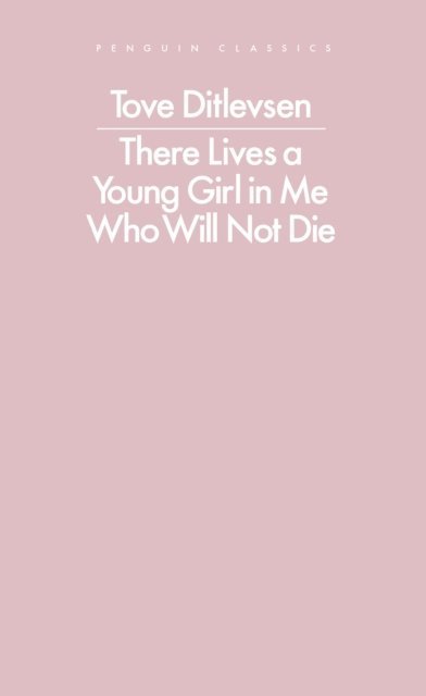 Tove Ditlevsen - There Lives a Young Girl in Me Who Will Not Die, E-bok