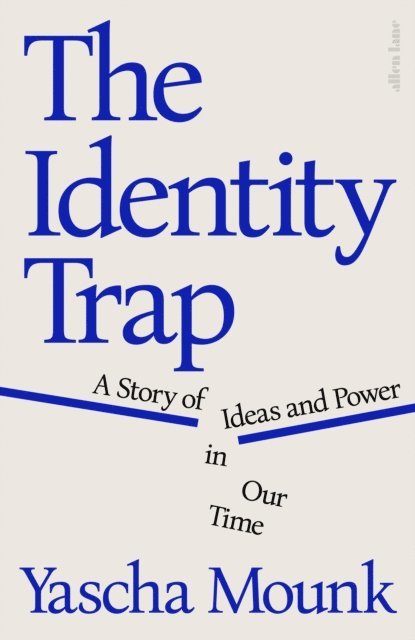 Yascha Mounk - Identity Trap, E-bok