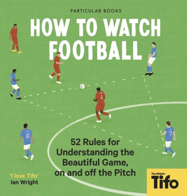 Tifo - The Athletic - How To Watch Football, E-bok