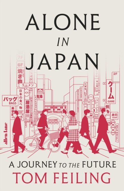 Tom Feiling - Alone in Japan, E-bok