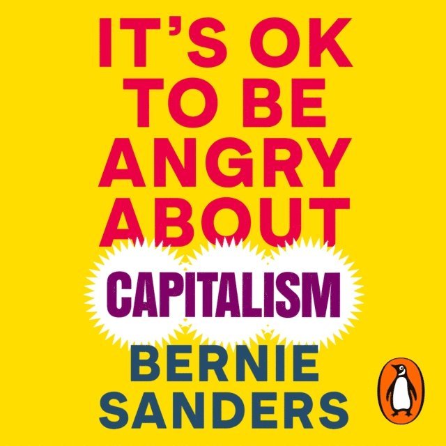 Bernie Sanders - It's OK To Be Angry About Capitalism, Ljudbok