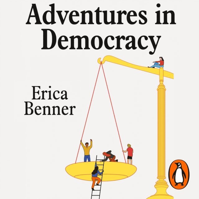 Erica Benner - Adventures in Democracy, Ljudbok