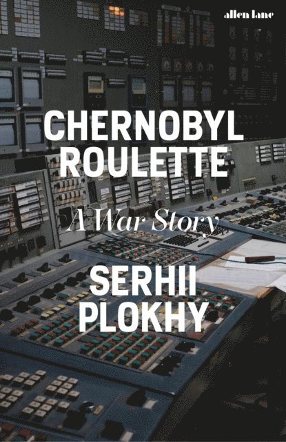 Serhii Plokhy - Chernobyl Roulette, E-bok