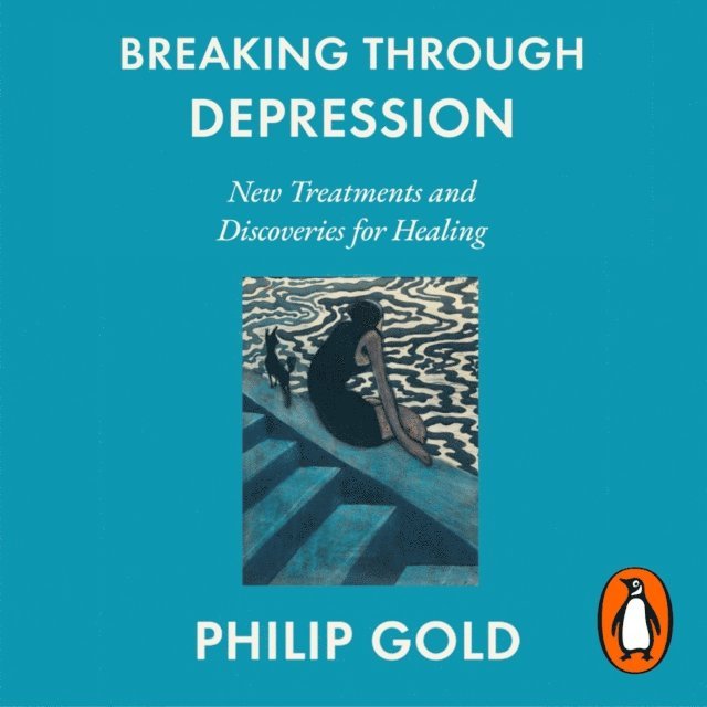 Philip Gold - Breaking Through Depression, Ljudbok
