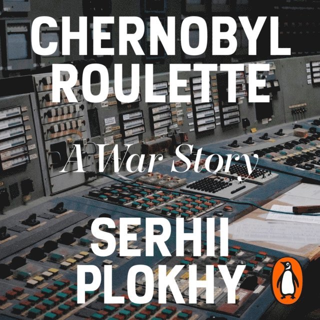Serhii Plokhy - Chernobyl Roulette, Ljudbok