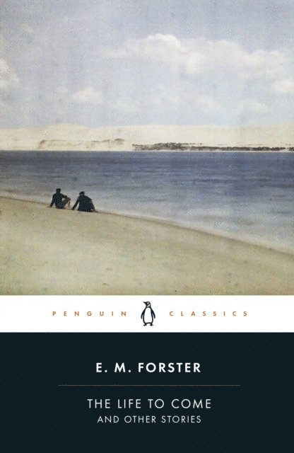 E.M. Forster, Oliver Stallybrass - Life to Come, E-bok