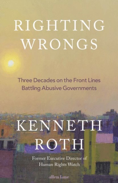 Kenneth Roth - Righting Wrongs, E-bok