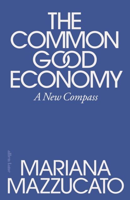 Mariana Mazzucato - Common Good Economy, E-bok