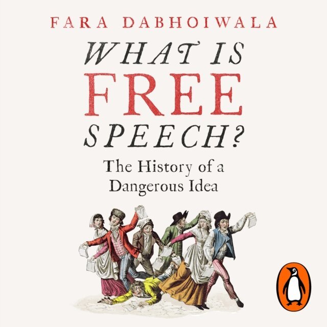 Fara Dabhoiwala - What Is Free Speech?, Ljudbok