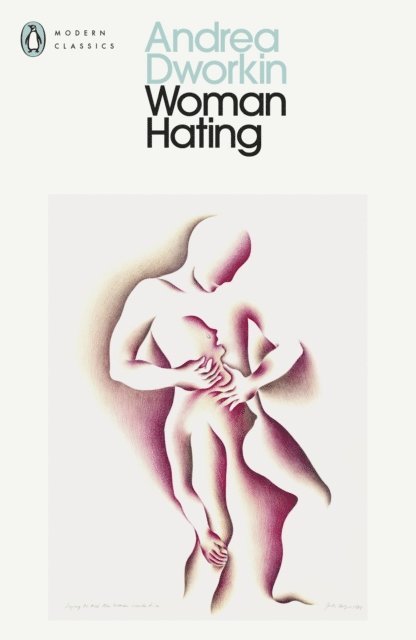Andrea Dworkin - Woman Hating, E-bok