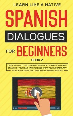 Learn Like A Native - Spanish Dialogues for Beginners Book 2, Häftad. Tillgänglighet: Lägg i varukorg