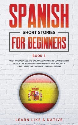 Learn Like A Native - Spanish Short Stories for Beginners Book 5, Häftad. Tillgänglighet: Lägg i varukorg