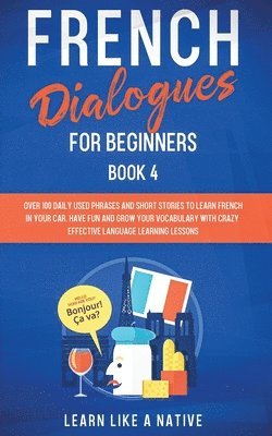 Learn Like A Native - French Dialogues for Beginners Book 2, Häftad. Tillgänglighet: Lägg i varukorg