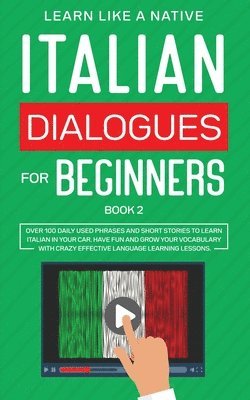 Learn Like A Native - Italian Dialogues for Beginners Book 2, Häftad. Tillgänglighet: Lägg i varukorg