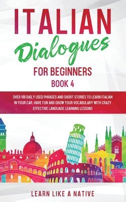 Learn Like A Native - Italian Dialogues for Beginners Book 4, Häftad. Tillgänglighet: Lägg i varukorg