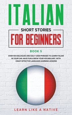 Learn Like A Native - Italian Short Stories for Beginners Book 5, Häftad. Tillgänglighet: Lägg i varukorg