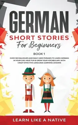Learn Like A Native - German Short Stories for Beginners Book 1, Häftad. Tillgänglighet: Lägg i varukorg