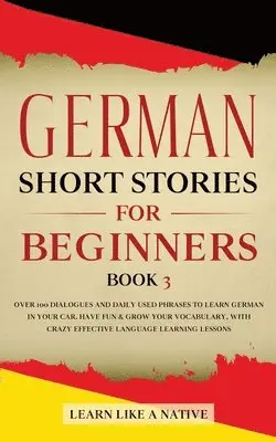 Learn Like A Native - German Short Stories for Beginners Book 3, Häftad. Tillgänglighet: Lägg i varukorg