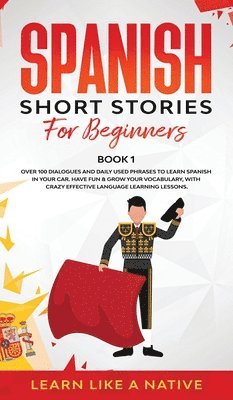 Learn Like A Native - Spanish Short Stories for Beginners Book 1, Inbunden. Tillgänglighet: Lägg i varukorg