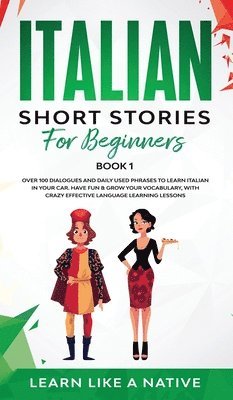 Learn Like A Native - Italian Short Stories for Beginners Book 1, Inbunden. Tillgänglighet: Lägg i varukorg