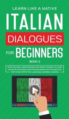 Learn Like A Native - Italian Dialogues for Beginners Book 2, Inbunden. Tillgänglighet: Lägg i varukorg
