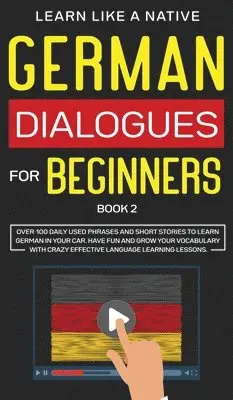 Learn Like A Native - German Dialogues for Beginners Book 2, Inbunden. Tillgänglighet: Lägg i varukorg