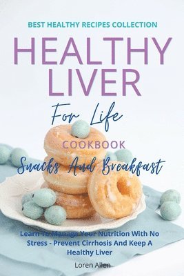 Loren Allen - Healthy Liver For Life And Cookbook - Snacks and Breakfast, Häftad. Tillgänglighet: Lägg i varukorg