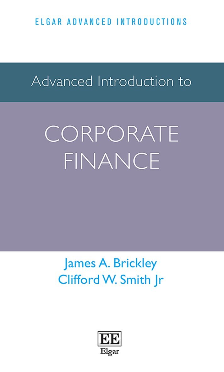 James A. Brickley, Clifford W. Smith Jr, James A. Brickley, Clifford W. Smith Jr - Advanced Introduction to Corporate Finance, Inbunden