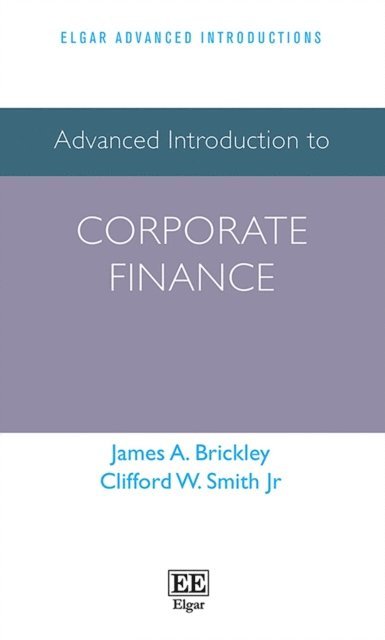 Clifford W. Smith Jr, James A. Brickley - Advanced Introduction to Corporate Finance, E-bok