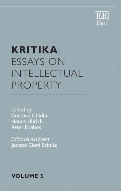 Peter Drahos, Hanns Ullrich, Gustavo Ghidini - Kritika: Essays on Intellectual Property, E-bok