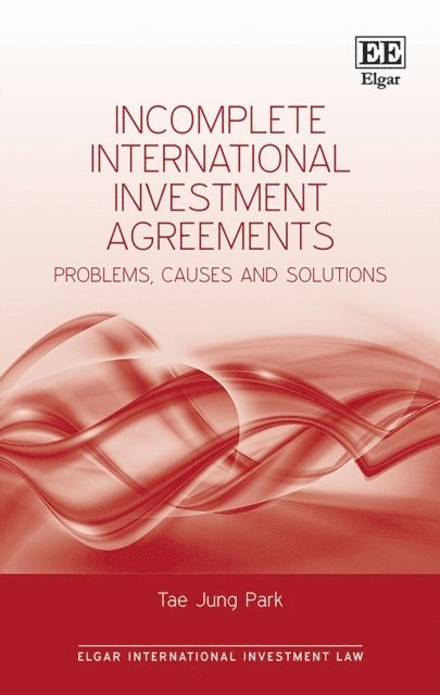 Tae J. Park - Incomplete International Investment Agreements, E-bok