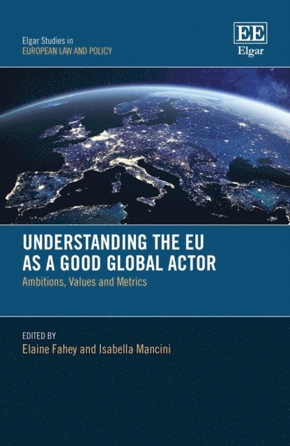 Isabella Mancini, Elaine Fahey - Understanding the EU as a Good Global Actor, E-bok