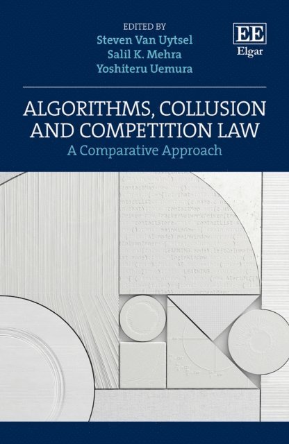 Yoshiteru Uemura, Salil K. Mehra, Steven Van Uytsel - Algorithms, Collusion and Competition Law, E-bok