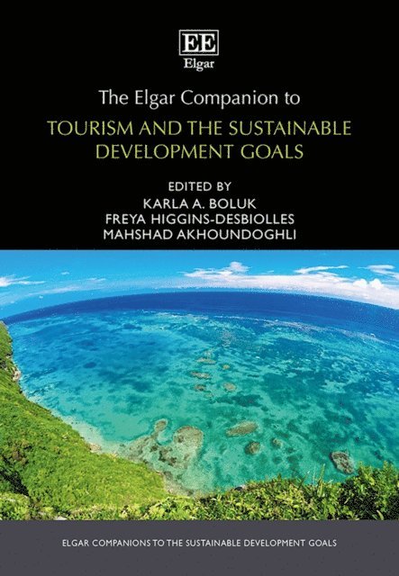 Mahshad Akhoundoghli, Freya Higgins-Desbiolles, Karla A. Boluk - Elgar Companion to Tourism and the Sustainable Development Goals, E-bok