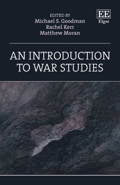 Matthew Moran, Rachel Kerr, Michael S. Goodman - Introduction to War Studies, E-bok