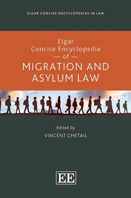 Vincent Chetail - Elgar Concise Encyclopedia of Migration and Asylum Law, E-bok