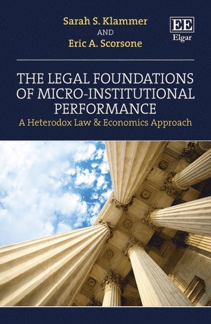 Eric A. Scorsone, Sarah S. Klammer - Legal Foundations of Micro-Institutional Performance, E-bok