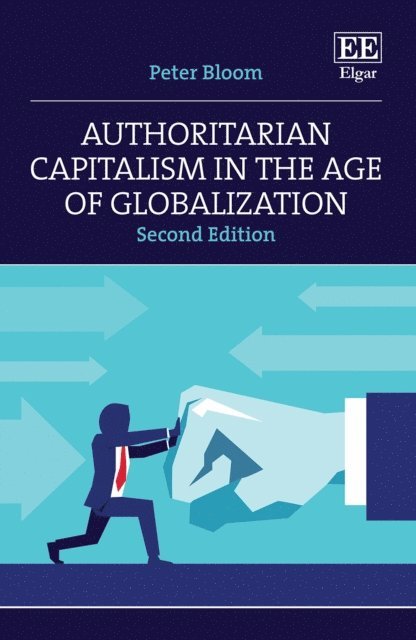 Peter Bloom - Authoritarian Capitalism in the Age of Globalization, E-bok