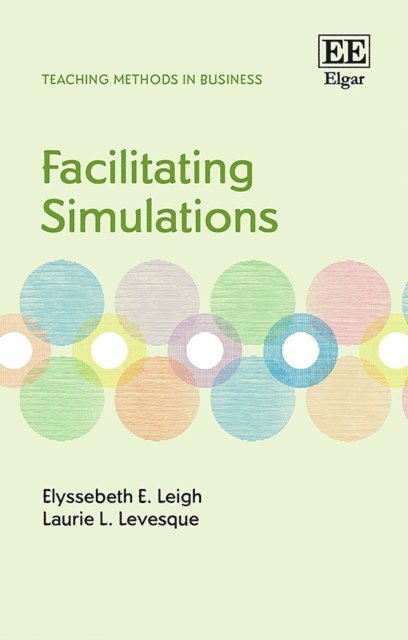 Laurie L. Levesque, Elyssebeth E. Leigh - Facilitating Simulations, E-bok