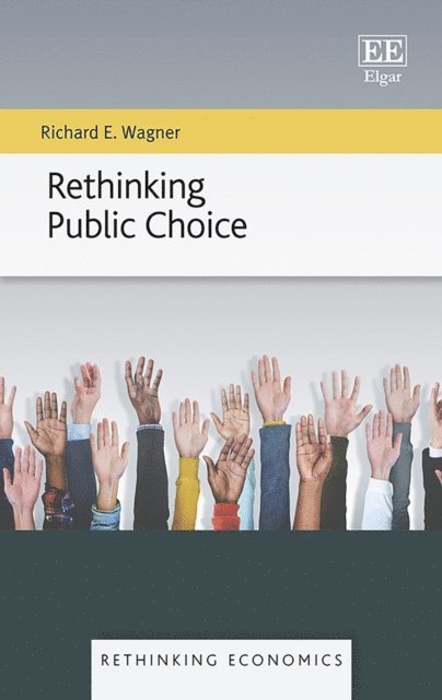Richard E. Wagner - Rethinking Public Choice, E-bok
