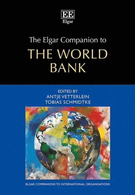 Tobias Schmidtke, Antje Vetterlein - Elgar Companion to the World Bank, E-bok