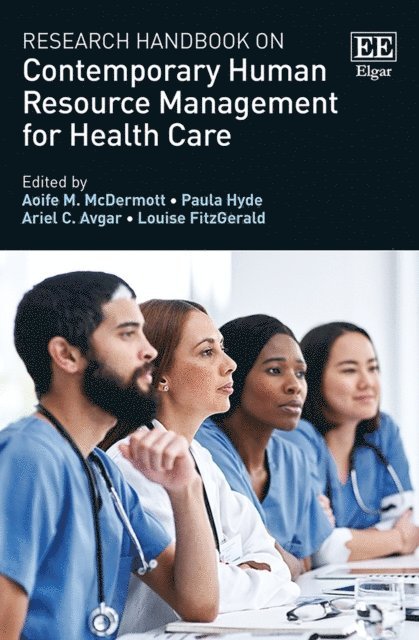 Louise FitzGerald, Ariel C. Avgar, Paula Hyde, Aoife M. McDermott - Research Handbook on Contemporary Human Resource Management for Health Care, E-bok