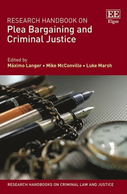 Luke Marsh, Mike McConville, Maximo Langer - Research Handbook on Plea Bargaining and Criminal Justice, E-bok